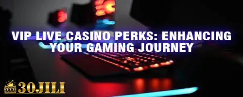 VIP Live Casino Perks: Enhancing Your Gaming Journey